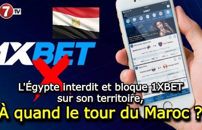 L’Egypte interdit et bloque 1XBET sur son territoire ; A quand le tour du Maroc ? – Le7tv.ma