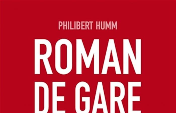 Le roman de la gare de Philibert Humm