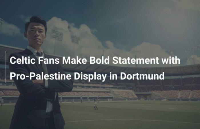 Les supporters du Celtic envoient un message courageux avec une démonstration pro-palestinienne à Dortmund