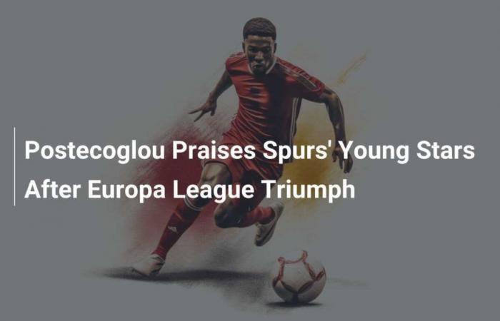 Postecoglou fait l’éloge des jeunes stars des Spurs après le triomphe de la Ligue Europa