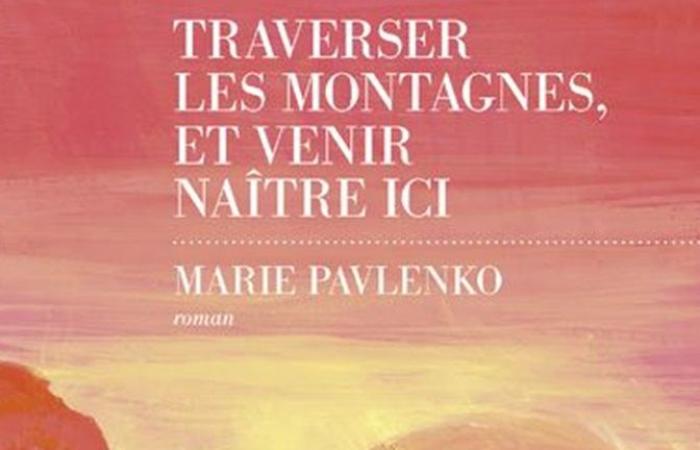 [Critique Livre] Traverse les montagnes et viens naître ici