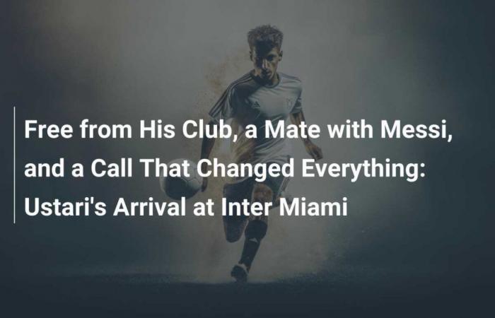 L’arrivée d’Ustari à l’Inter Miami