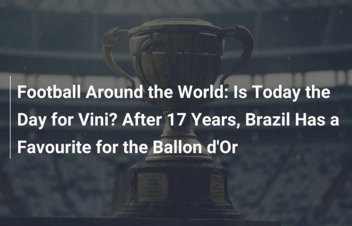 Est-ce qu’aujourd’hui est le jour du Vini ? Après 17 ans, le Brésil a un favori pour le Ballon d’Or