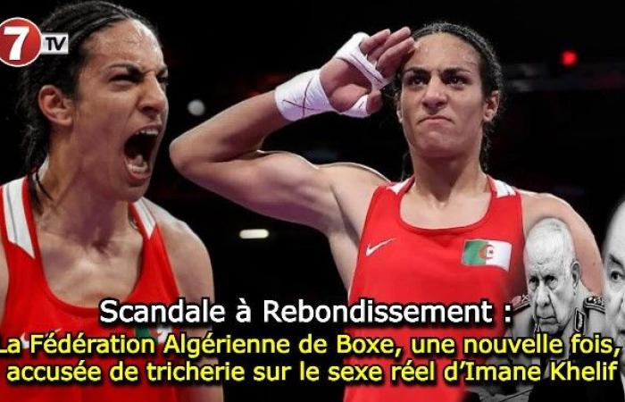 La Fédération Algérienne de Boxe, une nouvelle fois accusée d’avoir triché sur le vrai sexe d’Imane Khelif – Le7tv.ma