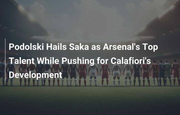 Podolski salue Saka comme le meilleur talent d’Arsenal tout en favorisant le développement de Calafiori