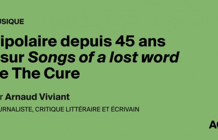 Bipolaire depuis 45 ans – sur Songs of a Lost Word de The Cure