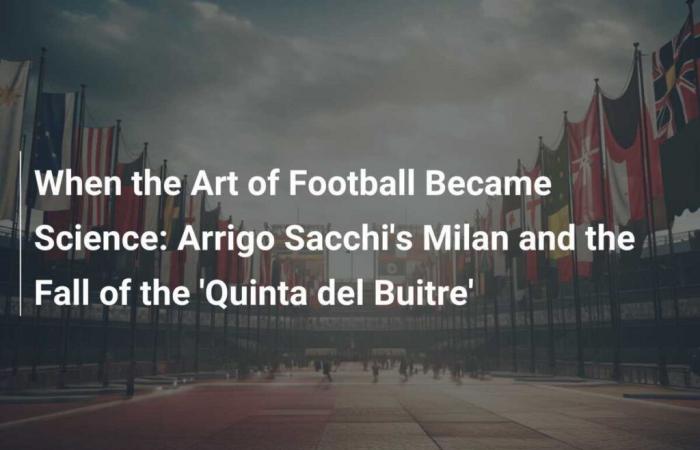 Le Milan d’Arrigo Sacchi et la chute de la « Quinta del Buitre »