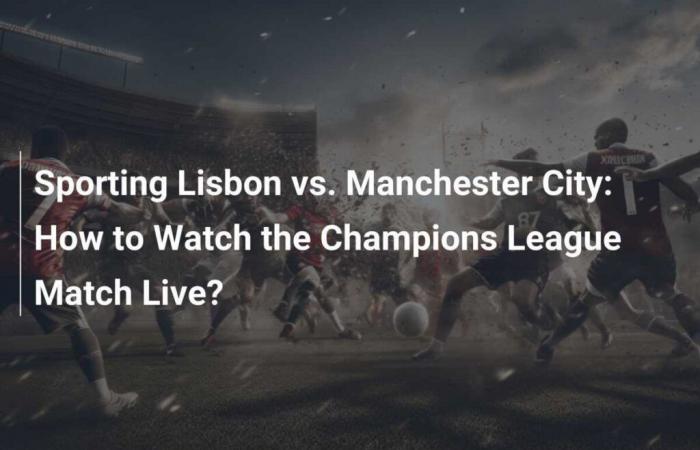 Comment regarder le match de Ligue des Champions en direct ?