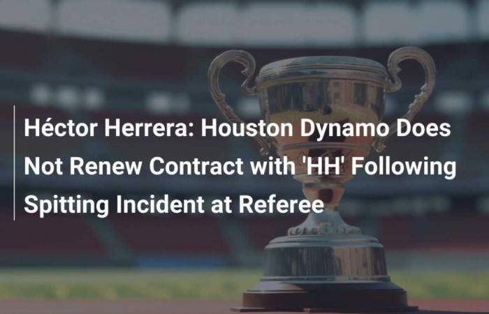 Houston Dynamo ne renouvelle pas le contrat de « HH » suite à un incident de crachat d’arbitre