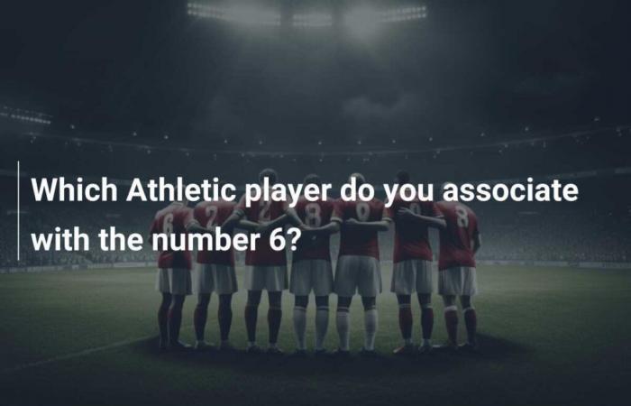 Quel joueur de l’Athletic associez-vous au numéro 6 ?