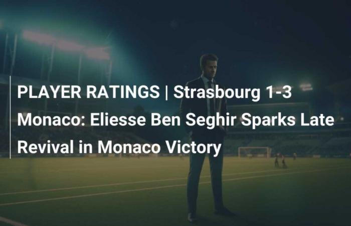 NOTES DES JOUEURS | Strasbourg 1-3 Monaco : Eliesse Ben Seghir suscite un renouveau tardif lors de la victoire de Monaco