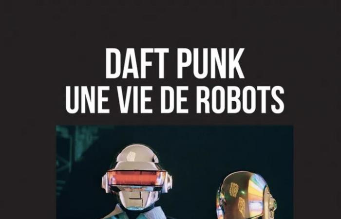 “Daft Punk, la vie d’un robot”, le livre définitif sur le duo casqué