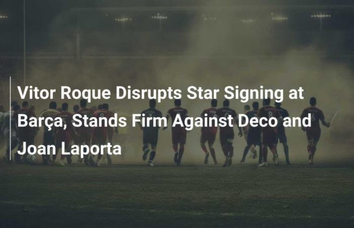 Vitor Roque perturbe la signature de stars au Barça et reste ferme contre Deco et Joan Laporta