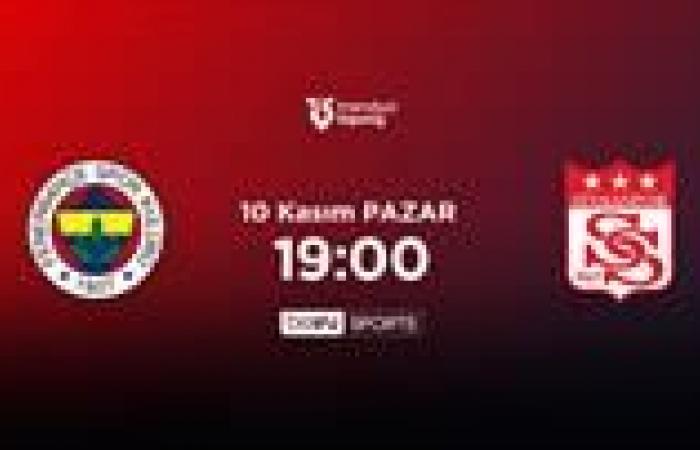 11S POSSIBLES | Fenerbahçe rencontre Net Global Sivasspor