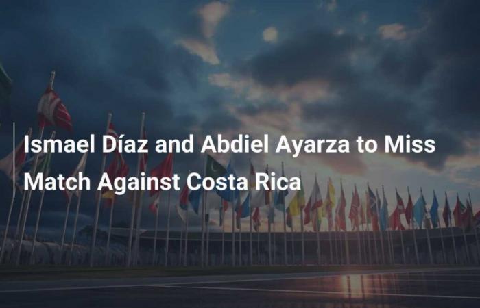 Ismael Díaz et Abdiel Ayarza rateront le match contre le Costa Rica