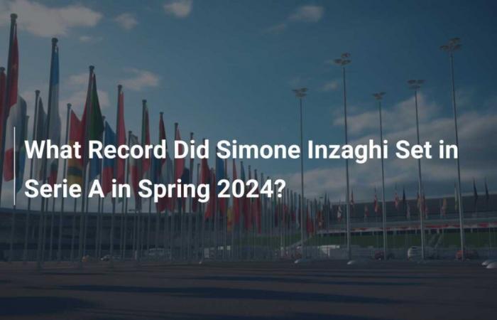 Quel record Simone Inzaghi a-t-il établi en Serie A au printemps 2024 ?