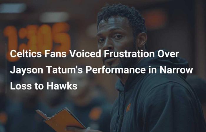 Les fans des Celtics ont exprimé leur frustration face à la performance de Jayson Tatum lors d’une courte défaite contre les Hawks