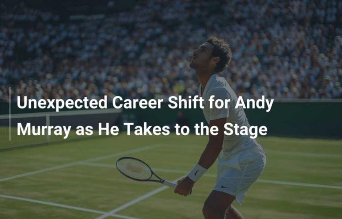 Un changement de carrière inattendu pour Andy Murray alors qu’il prend d’assaut la scène