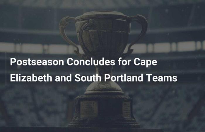 Fin des séries éliminatoires pour les équipes de Cape Elizabeth et South Portland