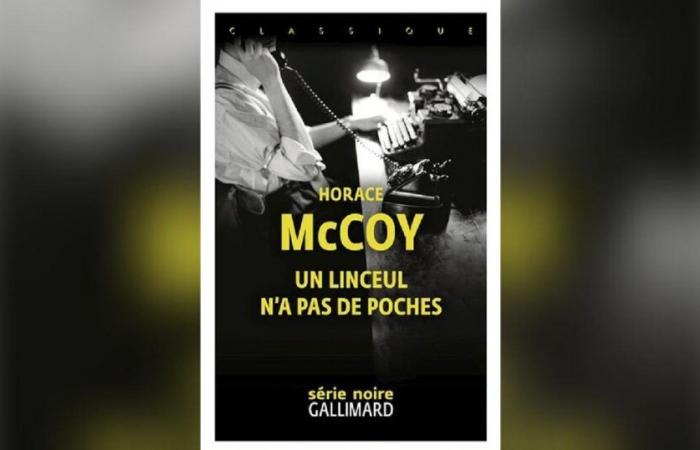 Un linceul n’a pas de poches, par Horace McCoy : Gangsters et femmes fatales