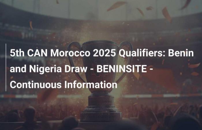 Tirage au sort Bénin et Nigeria – BENINSITE – Information Continue