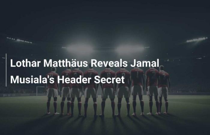 Lothar Matthäus révèle le secret de l’en-tête de Jamal Musiala