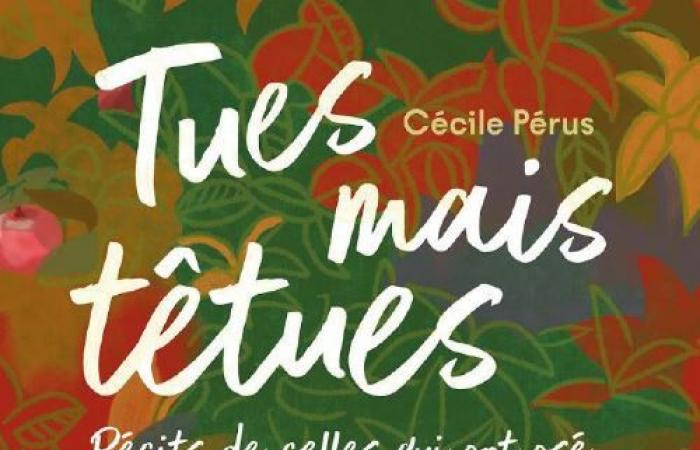 « Des histoires tueuses, mais têtues, de ceux qui ont osé… » de Cécile Pérus