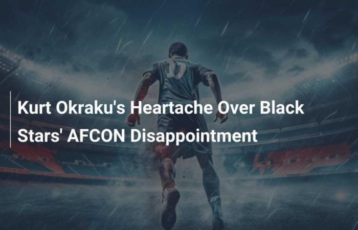 Le chagrin de Kurt Okraku face à la déception de l’AFCON des Black Stars