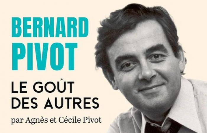 Agnès & Cécile Pivot, Bernard Pivot. Le goût des autres