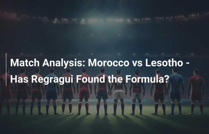 Maroc vs Lesotho – Regragui a-t-il trouvé la formule ?