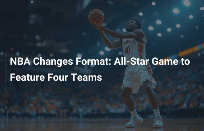 le All-Star Game mettra en vedette quatre équipes