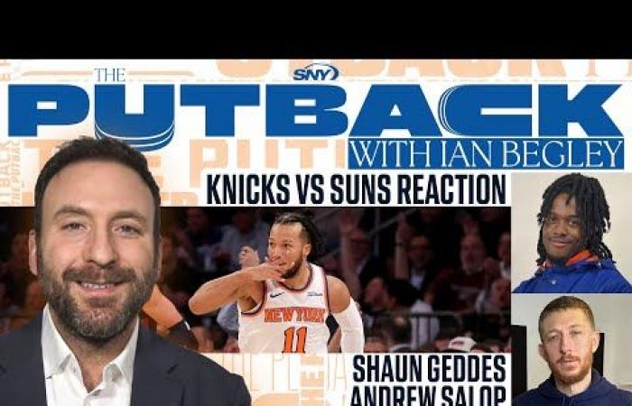 The Putback avec Ian Begley : réaction des Knicks-Suns avec Shaun Geddes et Andrew Salop