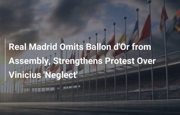 Le Real Madrid exclut le Ballon d’Or de son Assemblée et renforce sa protestation contre la “négligence” de Vinicius