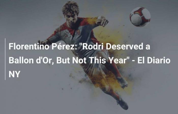 « Rodri méritait le Ballon d’Or, mais pas cette année » – El Diario NY