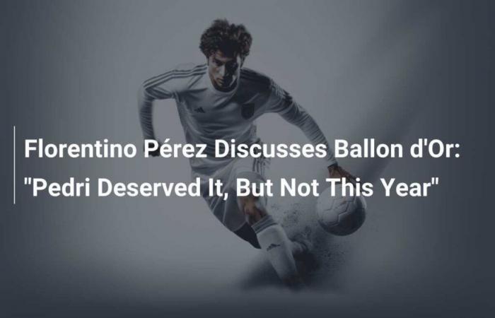 Florentino Pérez parle du Ballon d’Or : “Pedri le méritait, mais pas cette année”