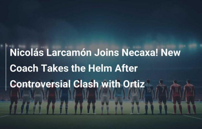 Nicolas Larcamon rejoint Nécaxa ! Le nouvel entraîneur prend les rênes après le choc controversé avec Ortiz