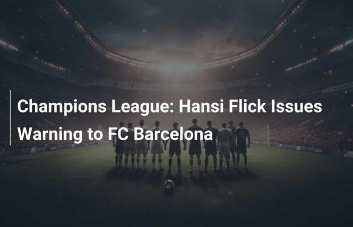 Hansi Flick lance un avertissement au FC Barcelone