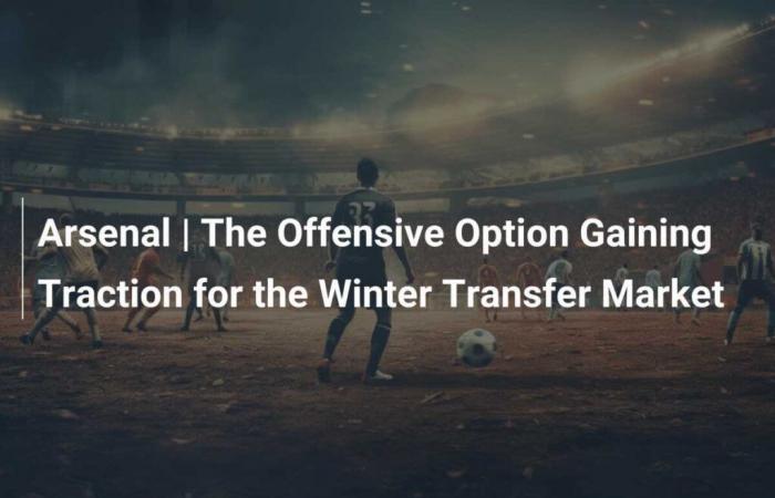 L’option offensive qui fait son chemin à l’approche du mercato hivernal