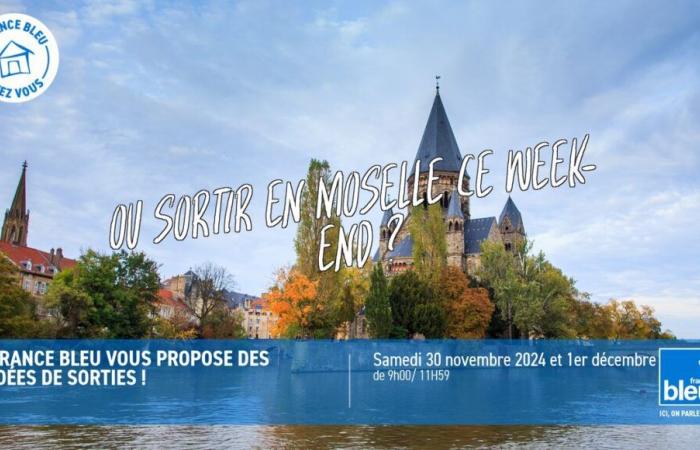 où sortir en Moselle ce week-end du 30 novembre et 1er décembre 2024????