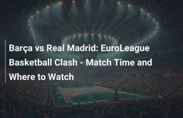 Affrontement de basket-ball de l’EuroLeague – Horaires des matchs et où regarder