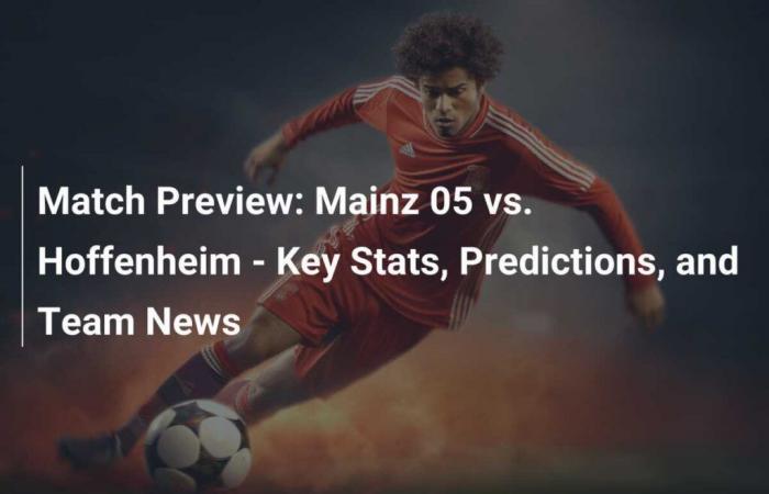 Mayence 05 contre. Hoffenheim – Statistiques clés, pronostics et actualités de l’équipe