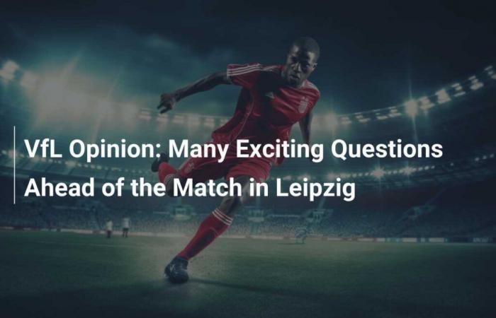 De nombreuses questions passionnantes avant le match à Leipzig