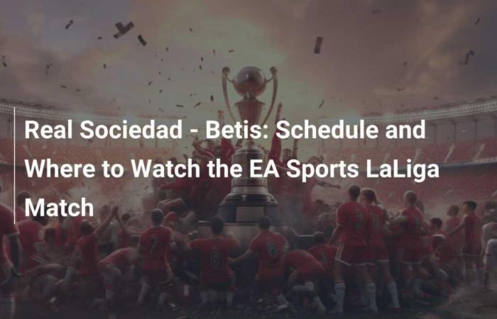 calendrier et comment regarder le match EA Sports LaLiga