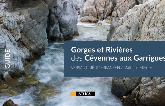 « Gorges et rivières, des Cévennes aux Garrigues » de Matthieu Mercier, un beau livre pratique et utile