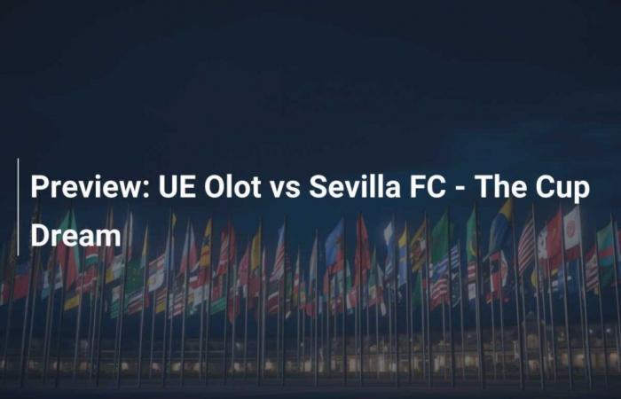 UE Olot vs Séville FC – Le rêve de la Coupe