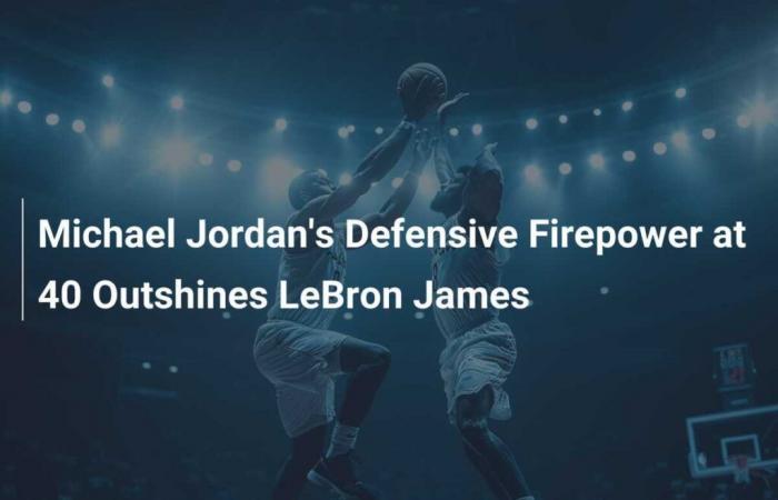 La puissance de feu défensive de Michael Jordan à 40 ans surpasse LeBron James