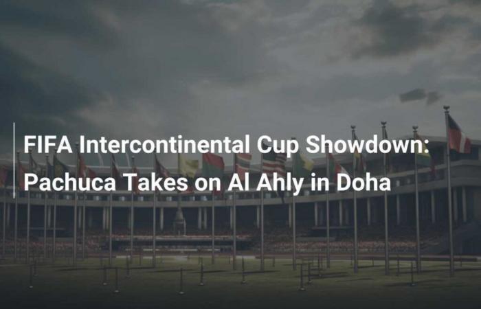 Pachuca affronte Al Ahly à Doha