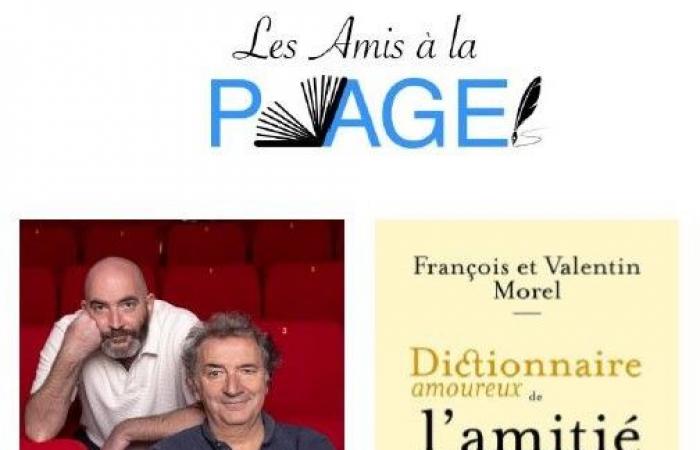 Rencontre dédicace avec FRANCOIS et VALENTIN MOREL autour de leur livre « Dictionnaire amoureux de l’amitié »