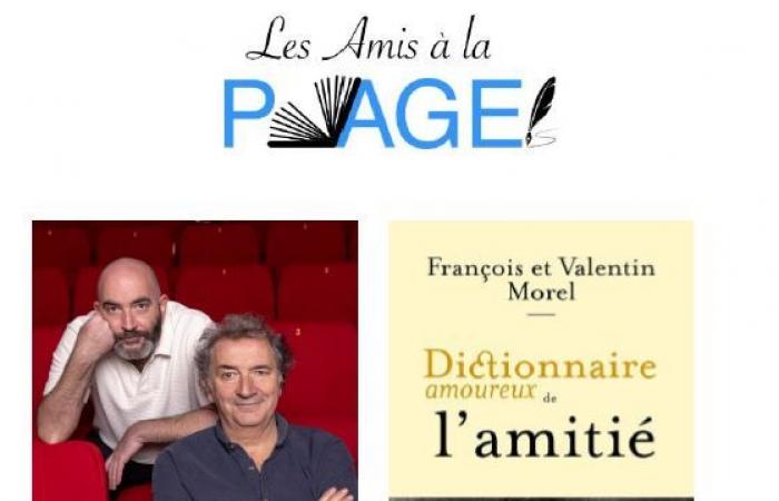 Rencontre dédicace avec FRANCOIS et VALENTIN MOREL autour de leur livre « Dictionnaire amoureux de l’amitié »