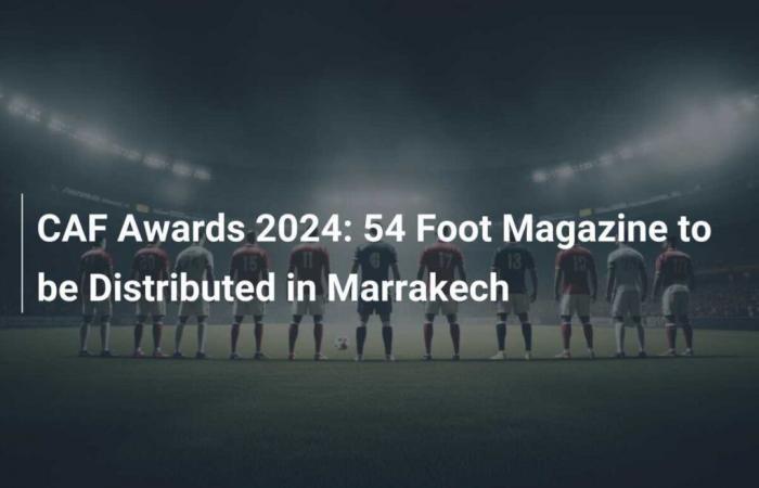 Le magazine 54 Foot sera distribué à Marrakech